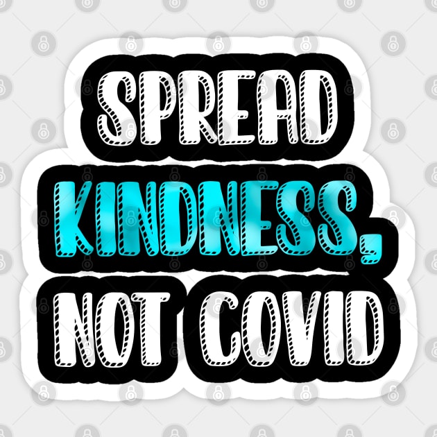 Spread kindness not COVID Sticker by LiciaMarie